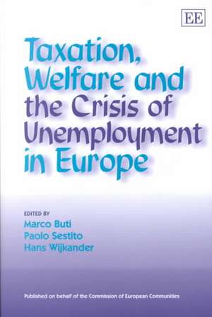 Taxation, Welfare and the Crisis of Unemployment in Europe de Marco Buti