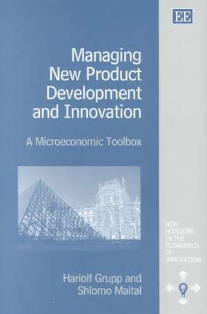 Managing New Product Development and Innovation – A Microeconomic Toolbox de Hariolf Grupp