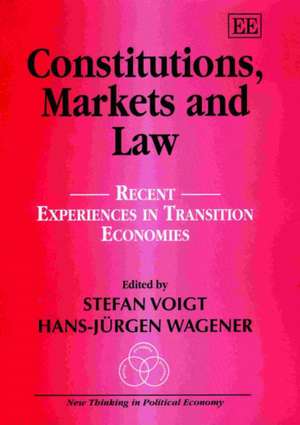 Constitutions, Markets and Law – Recent Experiences in Transition Economies de Stefan Voigt