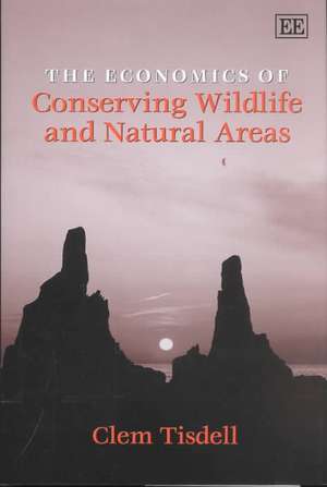 The Economics of Conserving Wildlife and Natural Areas de Clem Tisdell