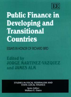 Public Finance in Developing and Transitional Co – Essays in Honor of Richard Bird de Jorge Martinez–vazque