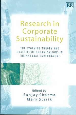 Research in Corporate Sustainability – The Evolving Theory and Practice of Organizations in the Natural Environment de Sanjay Sharma