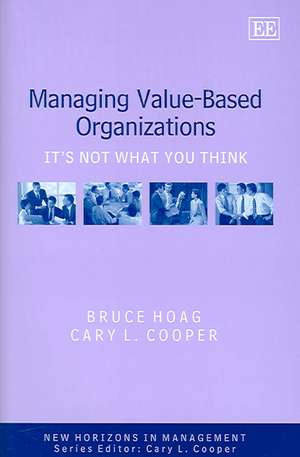 Managing Value–Based Organizations – It′s Not What You Think de Bruce Hoag