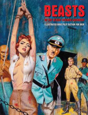 Beasts of the Blood-Stained Jackboot: Illustrated WW2 Pulp Fiction For Men de Pep Pentangeli