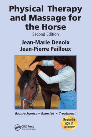 Physical Therapy and Massage for the Horse: Biomechanics-Excercise-Treatment, Second Edition de Jean-Marie Denoix