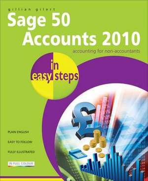 Gilert, G: Sage 50 Accounts 2010 in Easy Steps