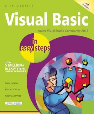 Visual Basic in easy steps: Covers Visual Basic 2015 de Mike Mcgrath