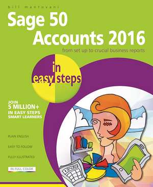 Sage 50 Accounts 2016 in easy steps de Bill Mantovani