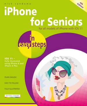 iPhone for Seniors in Easy Steps, 4th Edition de Nick Vandome