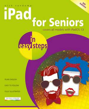 iPad for Seniors in Easy Steps: Covers All Ipads with Ipados, Including iPad Mini and iPad Pro de Nick Vandome