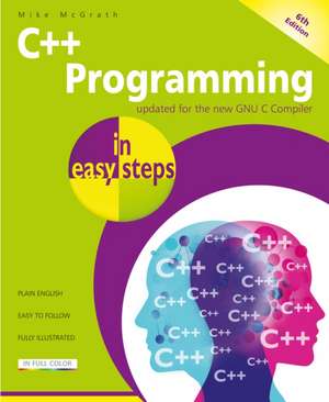 C++ Programming in Easy Steps, 6th Edition de Mike Mcgrath