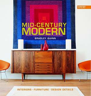 Mid-Century Modern: Interiors, Furniture, Design Details de Bradley Quinn