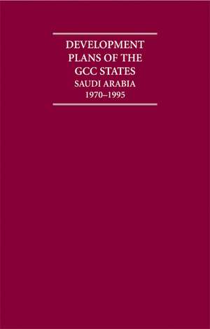 Development Plans of the GCC States: Saudi Arabia 1962–1995 14 Volume Hardback Set