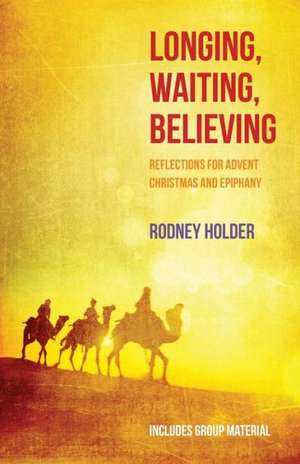 Longing, Waiting, Believing de Rodney Dennis Holder