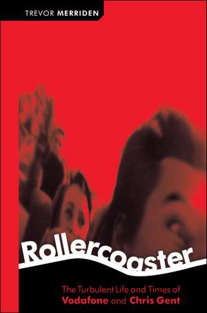 Rollercoaster – The Turbulent Times of Vodafone & Chris Gant de T Merriden