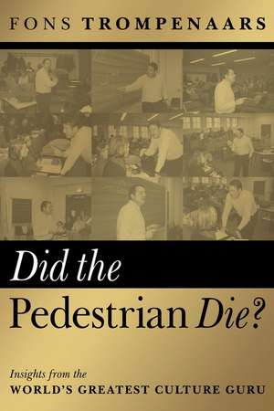 Did the Pedestrian Die? – Insights from the World′s Greatest Culture Guru de F Trompenaars