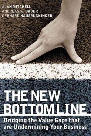 The New Bottom Line: Bridging the Value Gaps that are Undermining Your Business de Alan Mitchell