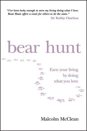 Bear Hunt – Earn Your Living by Doing What You Love de M McClean