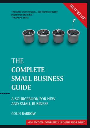 The Complete Small Business Guide – A Sourcebook for New and Small Businesses Revised and Updated 8e de C Barrow