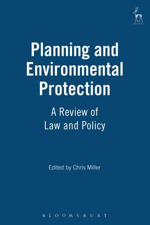 Planning and Environmental Protection: A Review of Law and Policy de Chris E Miller