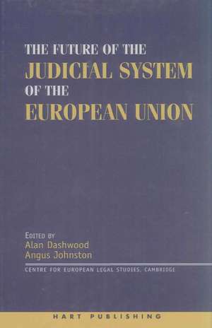 The Future of the Judicial System of the European Union de Professor Alan Dashwood