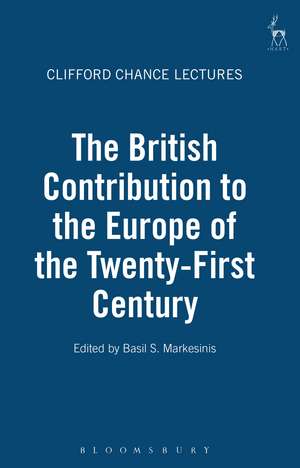 The British Contribution to the Europe of the Twenty-First Century: The Clifford Chance Lectures de Basil S Markesinis