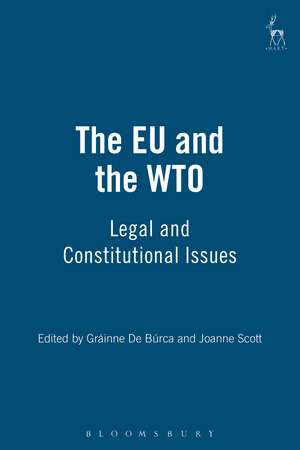 The EU and the WTO: Legal and Constitutional Issues de Gráinne de Búrca