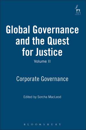 Global Governance and the Quest for Justice - Volume II: Corporate Governance de Sorcha MacLeod