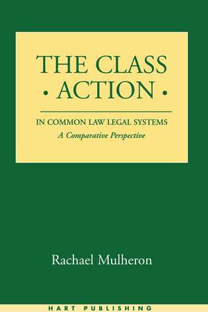 The Class Action in Common Law Legal Systems: A Comparative Perspective de Rachael Mulheron