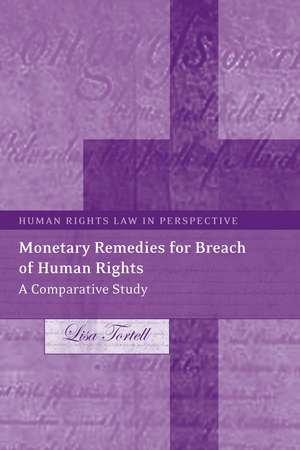 Monetary Remedies for Breach of Human Rights: A Comparative Study de Lisa Tortell