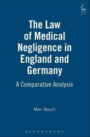 The Law of Medical Negligence in England and Germany: A Comparative Analysis de Marc Stauch