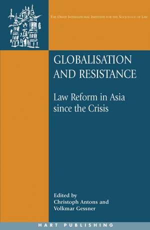 Globalisation and Resistance: Law Reform in Asia since the Crisis de Christoph Antons