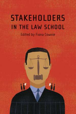 Stakeholders in the Law School de Fiona Cownie