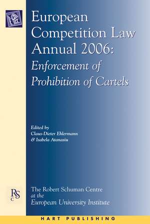 European Competition Law Annual 2006: Enforcement of Prohibition of Cartels de Claus-Dieter Ehlermann