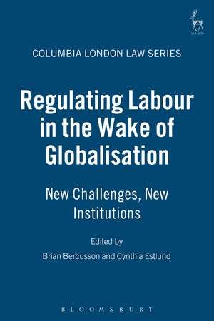 Regulating Labour in the Wake of Globalisation: New Challenges, New Institutions de Brian Bercusson