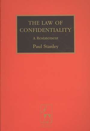 The Law of Confidentiality: A Restatement de Paul Stanley KC