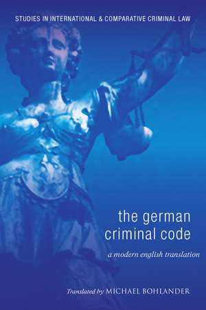 The German Criminal Code: A Modern English Translation de Professor Michael Bohlander