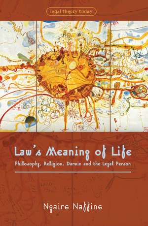 Law's Meaning of Life: Philosophy, Religion, Darwin and the Legal Person de Ngaire Naffine