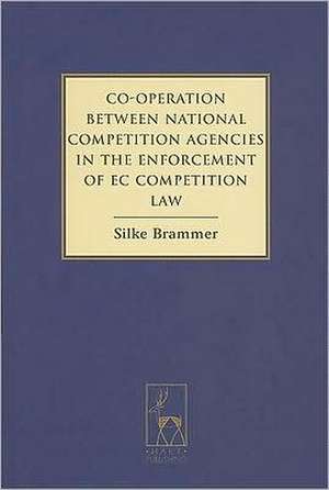 Co-Operation Between National Competition Agencies in the Enforcement of EC Competition Law de Silke Brammer