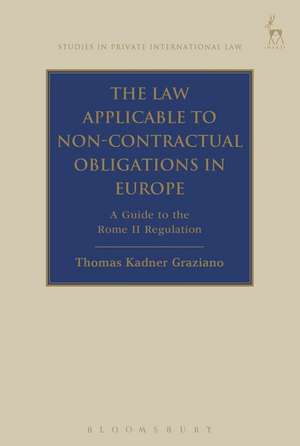 The Law Applicable to Non-Contractual Obligations in Europe: A Guide to the Rome II Regulation de Thomas Kadner Graziano