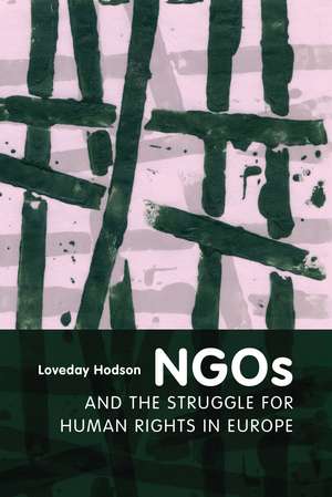 NGOs and the Struggle for Human Rights in Europe de Loveday Hodson