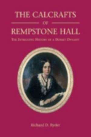 The Calcrafts of Rempstone Hall de Richard D. Ryder