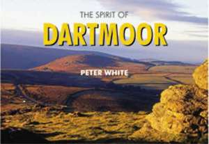 The Spirit of Dartmoor de Peter White