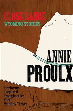 Close Range de Annie Proulx