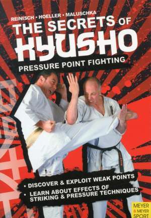 The Secrets Kyusho: Pressure Point Fighting de Stefan Reinisch