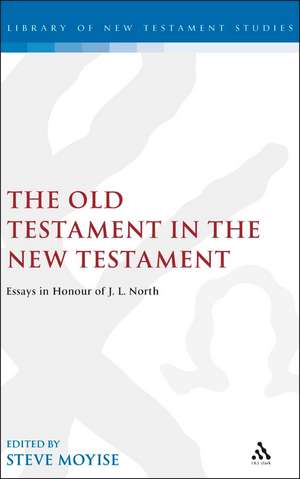 The Old Testament in the New Testament: Essays in Honour of J.L. North de Professor Steve Moyise