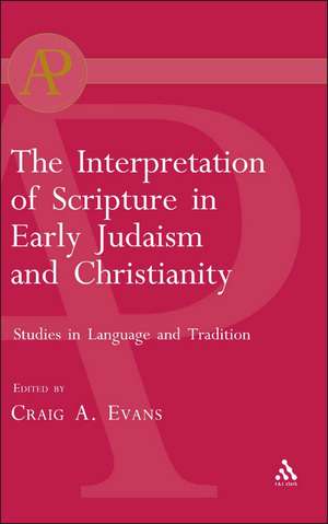 The Interpretation of Scripture in Early Judaism and Christianity: Studies in Language and Tradition de Dr. Craig A. Evans