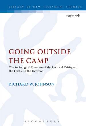 Going Outside the Camp: The Sociological Function of the Levitical Critique in the Epistle to the Hebrews de Richard Johnson