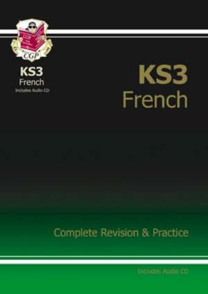 KS3 French Complete Revision and Practice with Audio CD de CGP Books