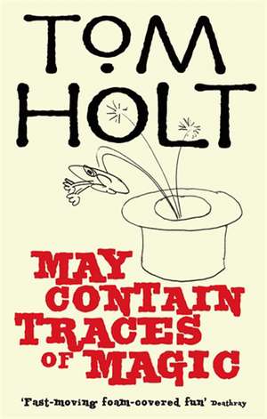 Holt, T: May Contain Traces Of Magic